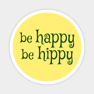 Be Happy Be Hippy Magnet